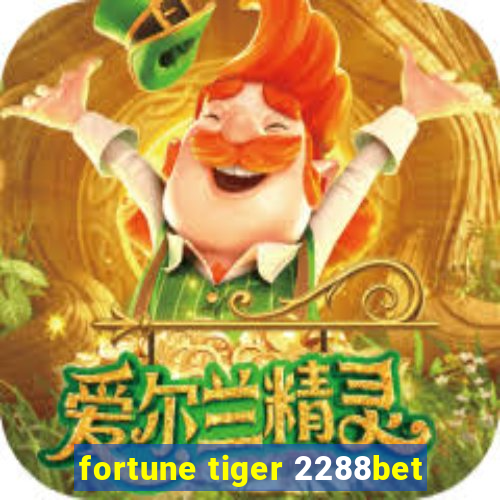 fortune tiger 2288bet